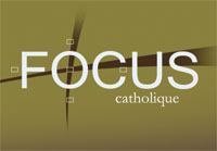 FOCUS CATHOLIQUE
